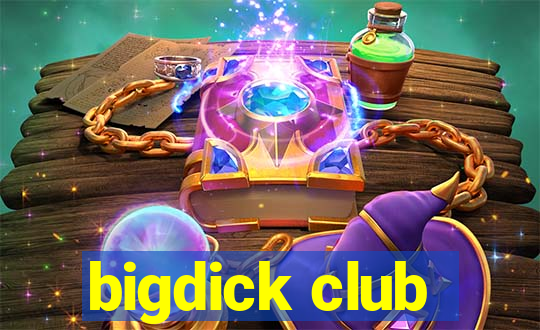 bigdick club