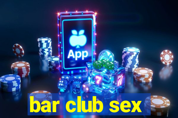 bar club sex