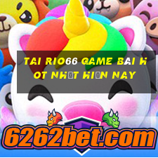 Tai Rio66 Game Bài Hot Nhất Hiện Nay