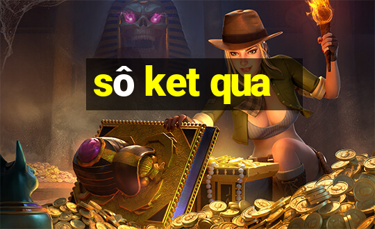 sô ket qua