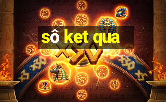 sô ket qua