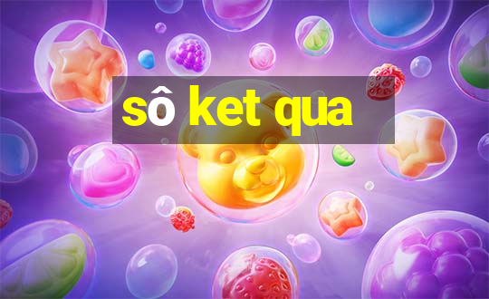 sô ket qua