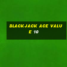 blackjack ace value 10