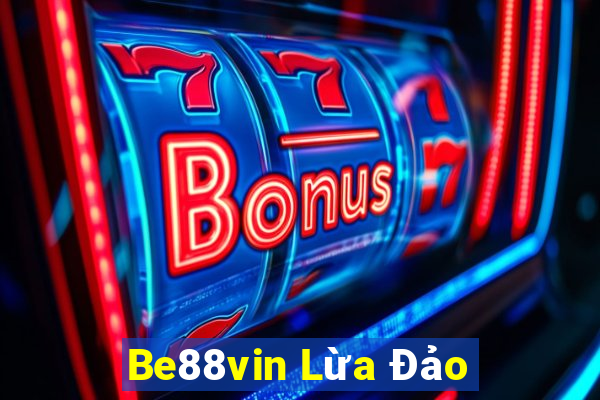 Be88vin Lừa Đảo