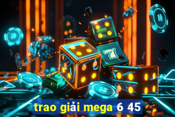 trao giải mega 6 45