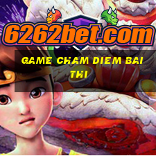 game cham diem bai thi