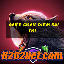 game cham diem bai thi