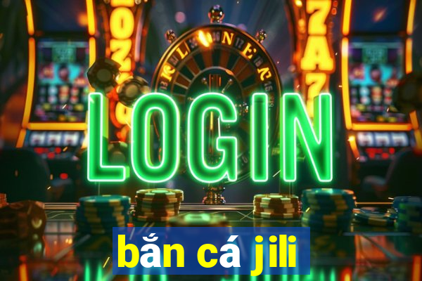 bắn cá jili