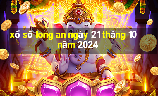 xổ số long an ngày 21 tháng 10 năm 2024