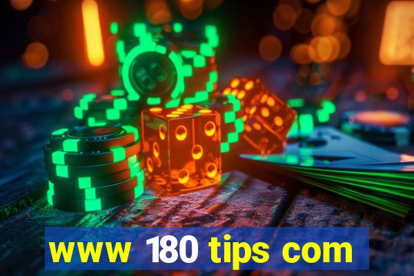 www 180 tips com