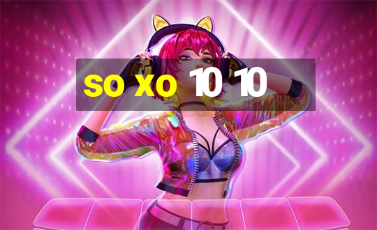 so xo 10 10