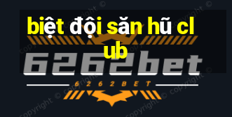 biệt đội săn hũ club