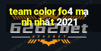 team color fo4 mạnh nhất 2021