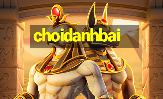 choidanhbai