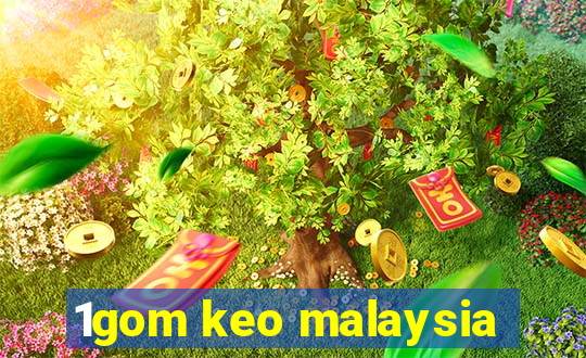 1gom keo malaysia