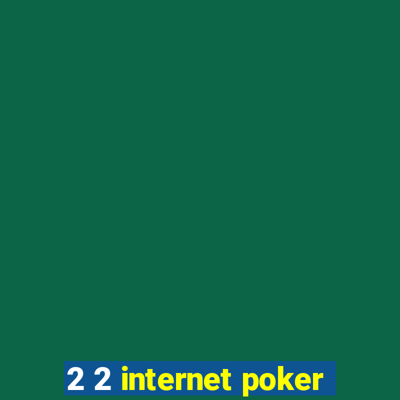 2 2 internet poker