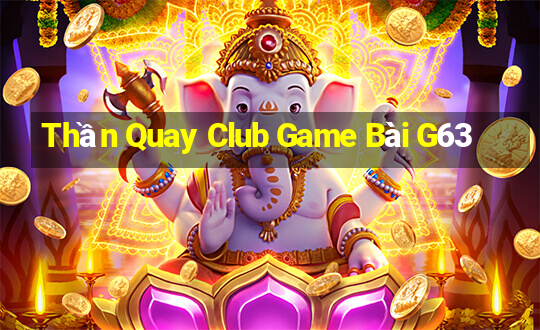 Thần Quay Club Game Bài G63