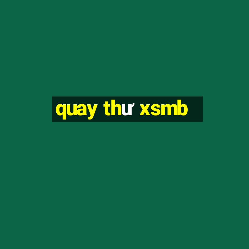 quay thu xsmb