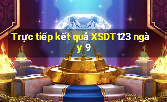 Trực tiếp kết quả XSDT123 ngày 9