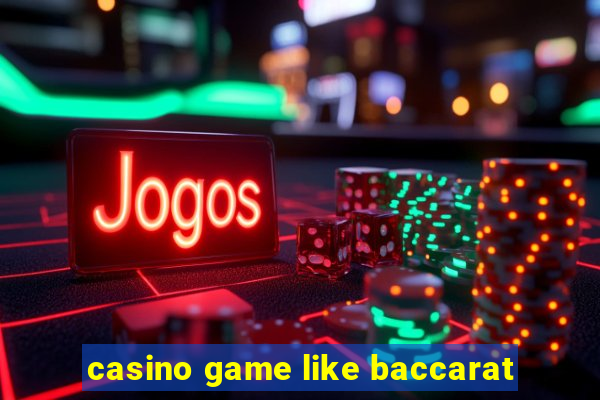 casino game like baccarat