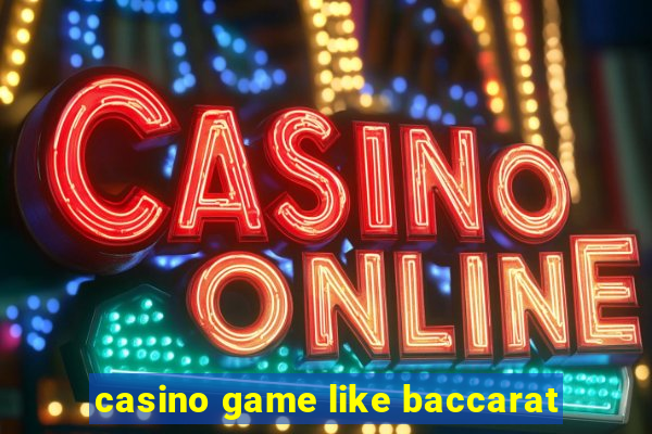 casino game like baccarat