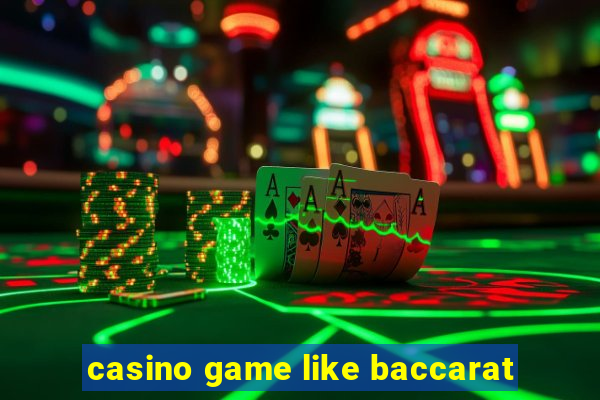 casino game like baccarat