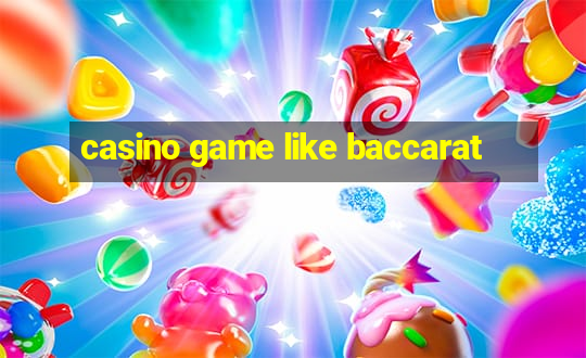 casino game like baccarat