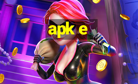 apk e