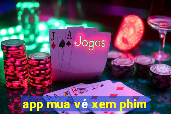 app mua vé xem phim