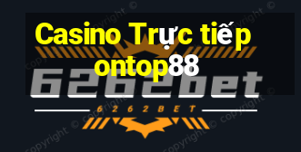 Casino Trực tiếp ontop88