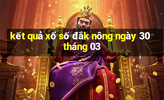 kết quả xổ số đắk nông ngày 30 tháng 03