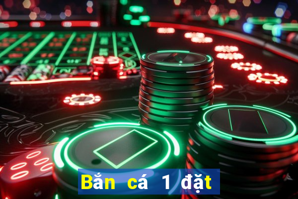 Bắn cá 1 đặt cược nội bộ Crack