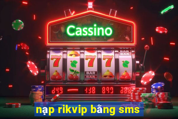 nạp rikvip bằng sms