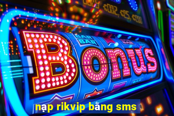 nạp rikvip bằng sms