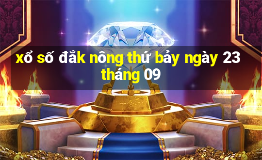 xổ số đắk nông thứ bảy ngày 23 tháng 09