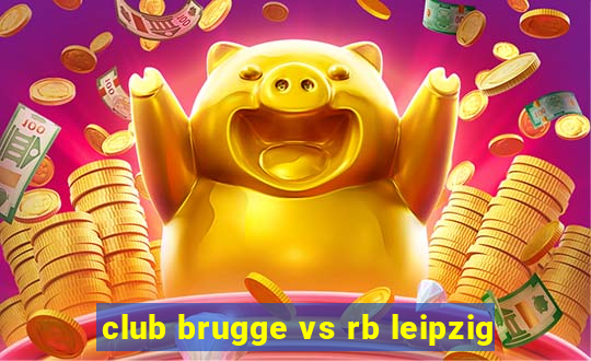 club brugge vs rb leipzig