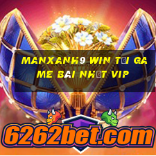 Manxanh9 Win Tải Game Bài Nhất Vip