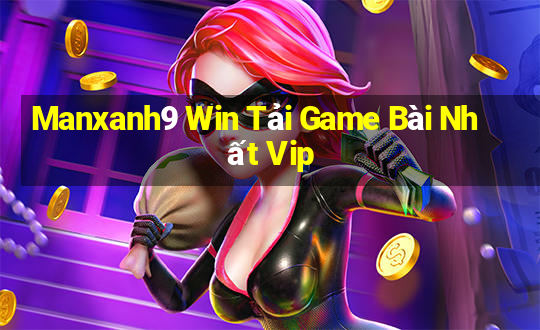 Manxanh9 Win Tải Game Bài Nhất Vip