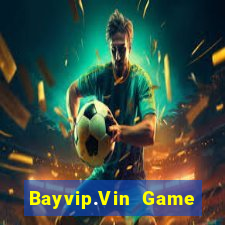 Bayvip.Vin Game Bài Giải Trí