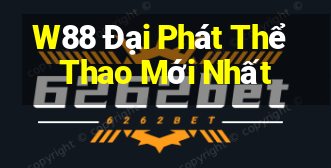 W88 Đại Phát Thể Thao Mới Nhất