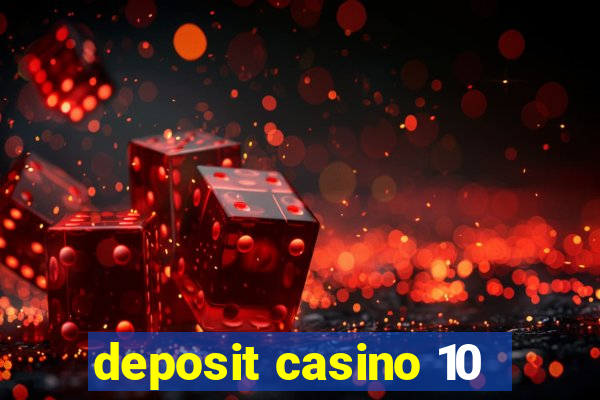 deposit casino 10