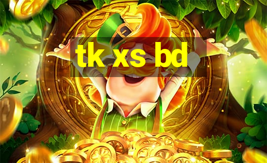 tk xs bd