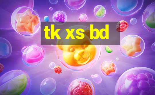 tk xs bd