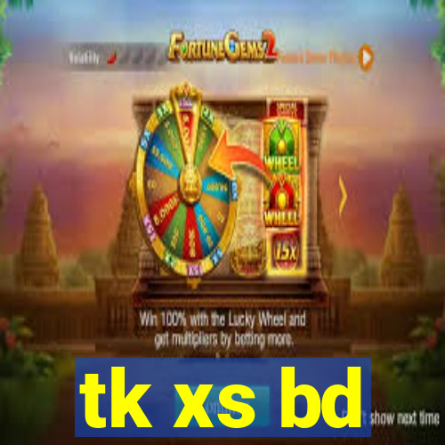 tk xs bd