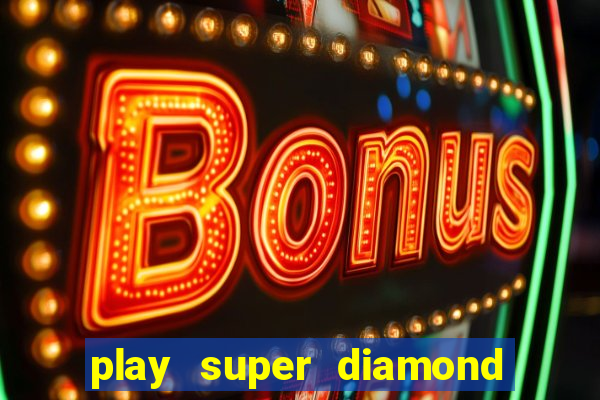 play super diamond deluxe slot