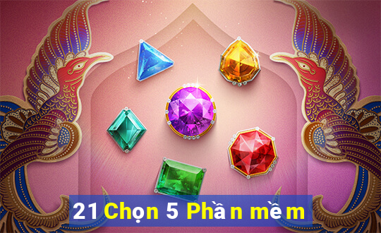 21 Chọn 5 Phần mềm