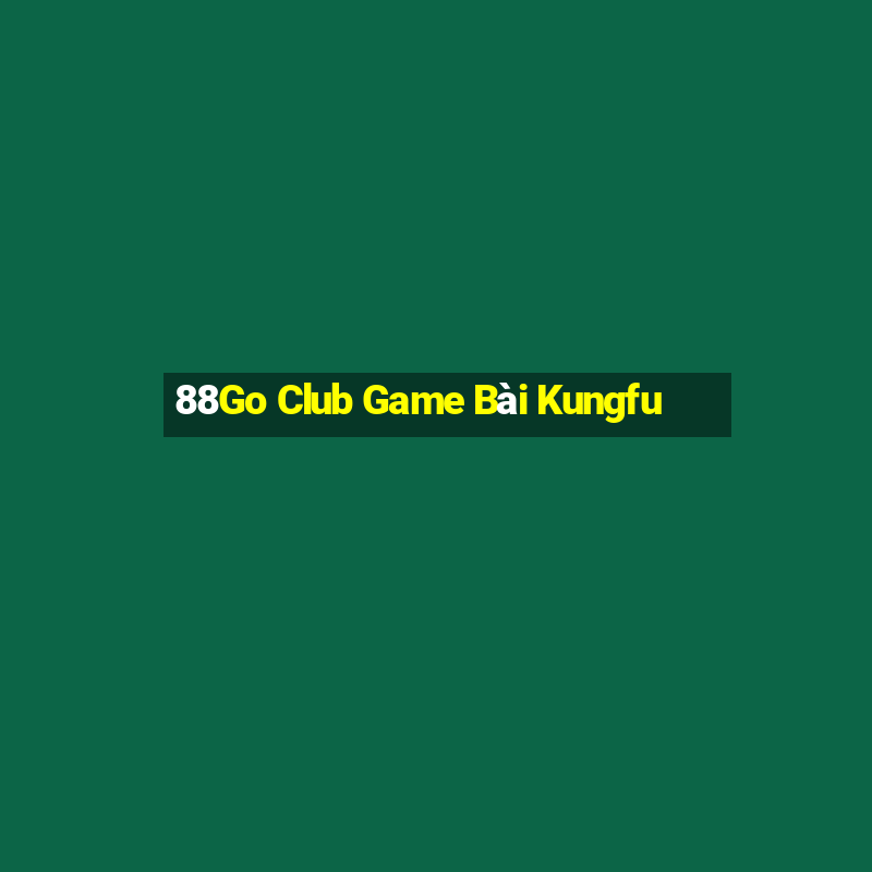 88Go Club Game Bài Kungfu