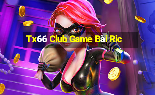 Tx66 Club Game Bài Ric