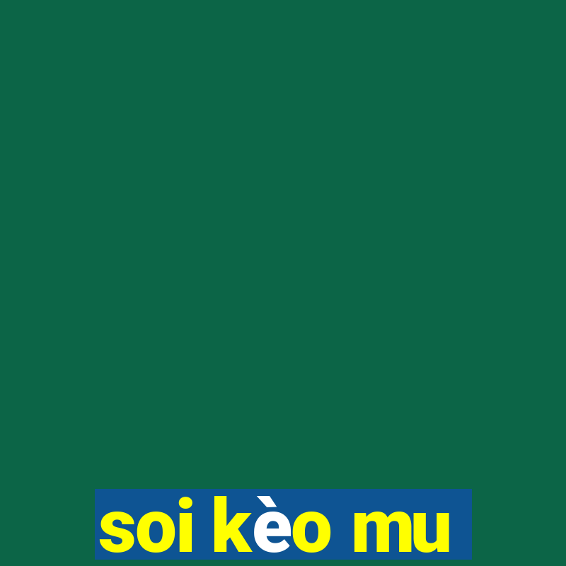 soi kèo mu