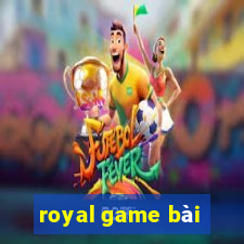 royal game bài